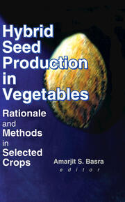 Hybrid Seed Production in Vegetables: Rationale and Methods in Selected Crops book cover