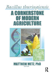 Bacillus thuringiensis: A Cornerstone of Modern Agriculture book cover