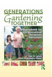 Generations Gardening Together: Sourcebook for Intergenerational Therapeutic Horticulture book cover