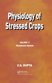 Physiology of Stressed Crops, Vol. 5: Membrane System book cover