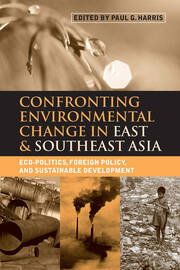 Confronting Environmental Change in East and Southeast Asia: Eco-politics, Foreign Policy and Sustainable Development book cover