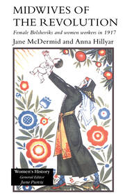 Midwives of the Revolution: Female Bolsheviks and Women Workers in 1917 book cover