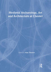 Medieval Archaeology, Art and Architecture at Chester book cover