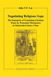 Negotiating Religious Gaps: The Enterprise of Translating Christian Tracts by Protestant Missionaries in Nineteenth-Century China book cover