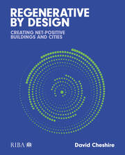Regenerative by Design: Creating living buildings and cities book cover