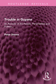 Trouble in Guyana: An Account of the People, Personalities and Politics... book cover
