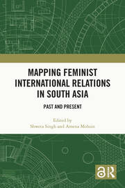 Mapping Feminist International Relations in South Asia: Past and Present book cover