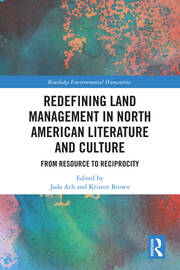 Redefining Land Management in North American Literature and Culture: From Resource to Reciprocity book cover
