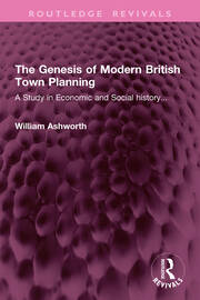 The Genesis of Modern British Town Planning: A Study in Economic and Social history... book cover