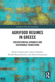 Agrifood Regimes in Greece: Sociotechnical Dynamics and Sustainable Transitions book cover