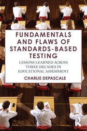 Fundamentals and Flaws of Standards-Based Testing: Lessons Learned Across Three Decades in Educational Assessment book cover