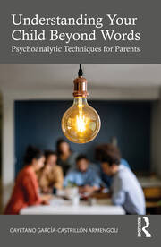 Understanding Your Child Beyond Words: Psychoanalytic Techniques for Parents book cover