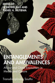 Entanglements and Ambivalences: Africa and China Encounters in Media and Culture book cover