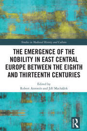 The Emergence of the Nobility in East Central Europe between the Eighth and Thirteenth Centuries book cover