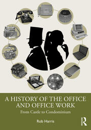 A History of the Office and Office Work: From Castle to Condominium book cover