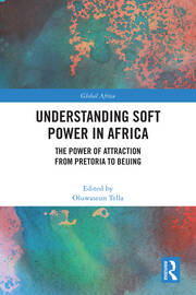 Understanding Soft Power in Africa: The Power of Attraction from Pretoria to Beijing book cover