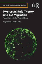 Two-Level Role Theory and EU Migration: Negotiations with the Visegrad Group book cover