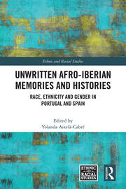 Unwritten Afro-Iberian Memories and Histories: Race, Ethnicity and Gender in Portugal and Spain book cover