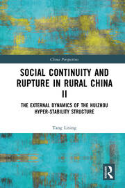 Social Continuity and Rupture in Rural China II: The External Dynamics of the Huizhou Hyper-stability Structure book cover