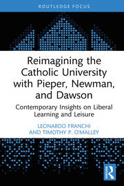 Reimagining the Catholic University with Pieper, Newman, and Dawson: Contemporary Insights on Liberal Learning and Leisure book cover