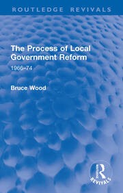The Process of Local Government Reform: 1966–74 book cover