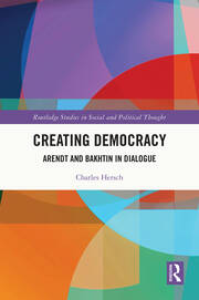 Creating Democracy: Arendt and Bakhtin in Dialogue book cover