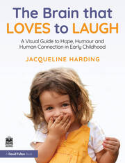 The Brain that Loves to Laugh: A Visual Guide to Hope, Humour and Human Connection in Early Childhood book cover