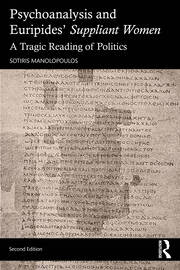 Psychoanalysis and Euripides' Suppliant Women: A Tragic Reading of Politics book cover
