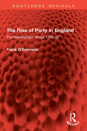 The Rise of Party in England: The Rockingham Whigs 1760–82 book cover