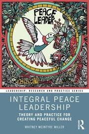 Integral Peace Leadership: Theory and Practice for Creating Peaceful Change book cover