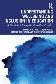 Understanding Wellbeing and Inclusion in Education: A Multidisciplinary Guide to Best Practice book cover