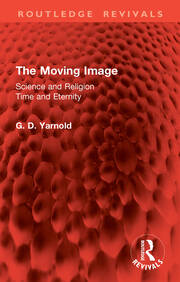 The Moving Image: Science and Religion. Time and Eternity book cover