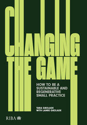 Changing the Game: How to be a Sustainable and Regenerative Small Practice book cover