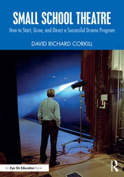 Small School Theatre: How to Start, Grow, and Direct a Successful Drama Program book cover