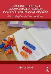 Teaching Through Example-Based Problem Solving (TEPS) in Early Algebra: Contrasting Cases in Elementary Math book cover