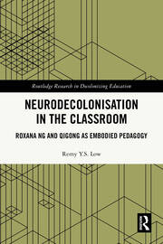 Neurodecolonisation in the Classroom: Roxana Ng and Qigong as Embodied Pedagogy book cover