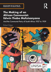The Making of an African Communist: Edwin Thabo Mofutsanyana: And the Communist Party of South Africa 1927 to 1939 book cover