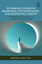 Rethinking Cognitive Behavioral, Psychodynamic, and Existential Therapy: A Philosophical Framework for a Unified Treatment Model book cover