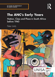 The ANC's Early Years: Nation, Class and Place in South Africa before 1940 book cover