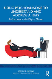 Using Psychoanalysis to Understand and Address AI Bias: Refractions in the Digital Mirror book cover