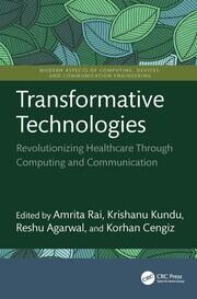 Transformative Technologies: Revolutionizing Healthcare Through Computing and Communication book cover