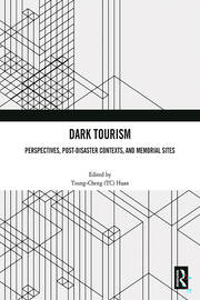 Dark Tourism: Perspectives, Post-Disaster Contexts, and Memorial Sites book cover