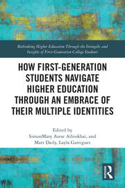 How First-Generation Students Navigate Higher Education through An Embrace of Their Multiple Identities book cover