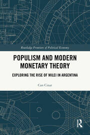 Populism and Modern Monetary Theory: Exploring the Rise of Milei in Argentina book cover