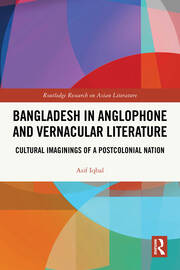 Bangladesh in Anglophone and Vernacular Literature: Cultural Imaginings of a Postcolonial Nation book cover