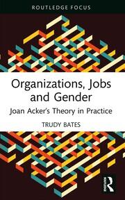 Organizations, Jobs and Gender: Joan Acker’s Theory in Practice book cover