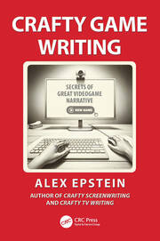 Crafty Game Writing: Secrets of Great Videogame Narrative book cover