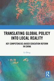 Translating Global Policy into Local Reality: Key Competencies-Based Education Reform in China book cover