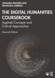 The Digital Humanities Coursebook: Applied Concepts and Critical Approaches book cover