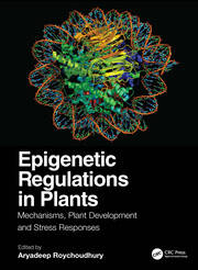 Epigenetic Regulations in Plants: Mechanisms, Plant Development and Stress Responses book cover